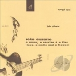 O Amor, O Sorriso e a Flor by Joao Gilberto