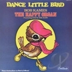 Chicken Dance (Dance Little Bird) by Bob Kames &amp; The Happy Organ / Dad &amp; The Kids / Fowl Four / Happy Organ / Bob Kames