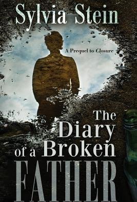 The Diary of a Broken Father: Prequel to Closure