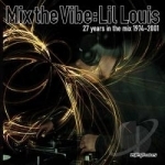 Mix the Vibe: 27 Years in the Mix by Lil&#039; Louis