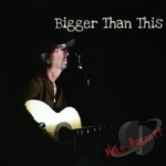 Bigger Than This by Mike Barnett