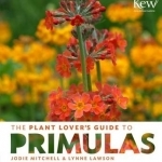 The Plant Lover's Guide to Primulas