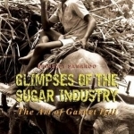 Glimpses of the Sugar Industry: The Art of Garnet Ifill