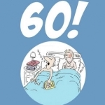 So You're 60: A Handbook for the Newly Confused