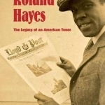 Roland Hayes: The Legacy of an American Tenor