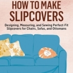 How to Make Slipcovers