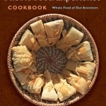 Pueblo Food Experience Cookbook: Whole Food of Our Ancestors