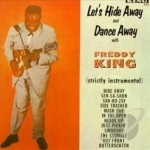 Let&#039;s Hide Away and Dance Away with Freddy King by Freddy King