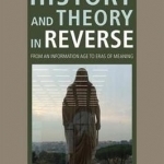 Architecture History and Theory in Reverse: From an Information Age to Eras of Meaning