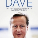 Call Me Dave: The Unauthorised Biography of David Cameron