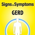 Signs &amp; Symptoms GERD