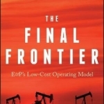 The Final Frontier: E&amp;P&#039;s Low-Cost Operating Model