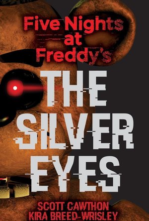 The Silver Eyes (Five Nights at Freddy&#039;s, #1)