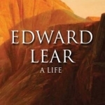 Edward Lear: A Life