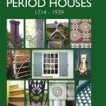 The Fixtures and Fittings of Period Houses, 1714-1939: An Essential Guide