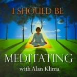 I Should Be Meditating with Alan Klima: Guided Mindfulness Meditation and Discussion