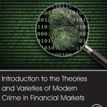Introduction to the Theories and Varieties of Modern Crime in Financial Markets: Forensic Statistics and Case Studies