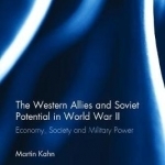 The Western Allies and Soviet Potential in World War II: Economy, Society, and Military Power