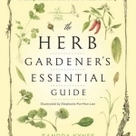 The Herb Gardener&#039;s Essential Guide: Creating Herbal Remedies and Oils for Health and Healing
