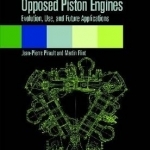 Opposed Piston Engines: Evolution, Use, and Future Applications