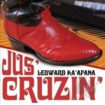 Jus&#039; Cruzin&#039; by Ledward Kaapana