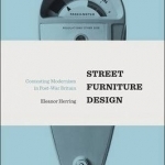 Street Furniture Design: Contesting Modernism in Post-War Britain