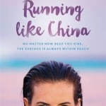 Running Like China: A Memoir of a Life Interrupted by Madness