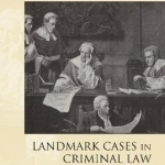 Landmark Cases in Criminal Law