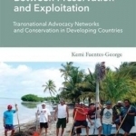 Between Preservation and Exploitation: Transnational Advocacy Networks and Conservation in Developing Countries