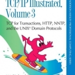 TCP/IP Illustrated: TCP for Transactions, HTTP, NNTP, and the Unix Domain Protocols: Volume 3