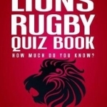 The Lions Rugby Quiz Book