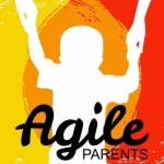 Agile Parents Podcast - Peaceful Parenting | Improving Relationships | Smarter Children