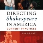 Directing Shakespeare in America: Current Practices