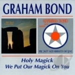 Holy Magick/We Put Our Magick on You by Graham Bond