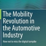 The Mobility Revolution in the Automotive Industry: How Not to Miss the Digital Turnpike: 2015