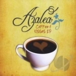 Coffee &amp; Kisses EP by Azalea