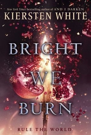 Bright We Burn (The Conqueror&#039;s Saga #3) 