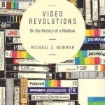 Video Revolutions: On the History of a Medium