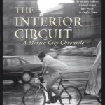 The Interior Circuit: A Mexico City Chronicle