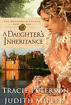 A Daughter&#039;s Inheritance (The Broadmoor Legacy, #1)