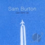 Got Sent Up by Sam Burton