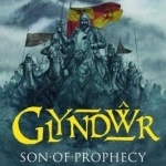 Glyndwr - Son of Prophecy