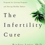 The Infertility Cure: The Ancient Chinese Programme for Getting Pregnant