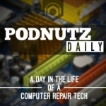 Podnutz Daily - A Day in the Life of a Computer Repair Tech.