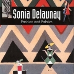 Sonia Delaunay: Fashion and Fabrics