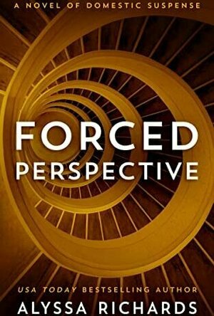 Forced Perspective: A Novel of Domestic Suspense