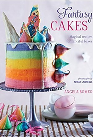 Fantasy Cakes: Magical Recipes for Fanciful Bakes