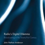 Radio&#039;s Digital Dilemma: Broadcasting in the Twenty-First Century