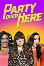 Party Over Here  - Season 1