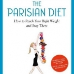 The Parisian Diet: How to Reach Your Right Weight and Stay There